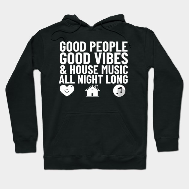 GOOD PEOPLE,  GOOD VIBES + HOUSE MUSIC (white) Hoodie by DISCOTHREADZ 